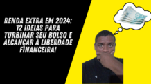 Renda extra em 2024: 12 ideias para turbinar seu bolso e alcançar a liberdade financeira!